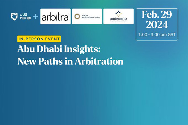 Jus Mundi and Arbitra international event:  "Abu Dhabi Insights: New Paths in Arbitration"