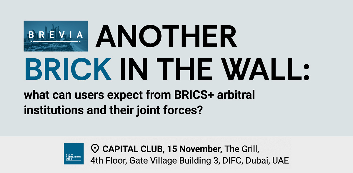 DAW 2024 – Another brick in the wall: what can users expect from BRICS+ arbitral institutions and their joint forces?