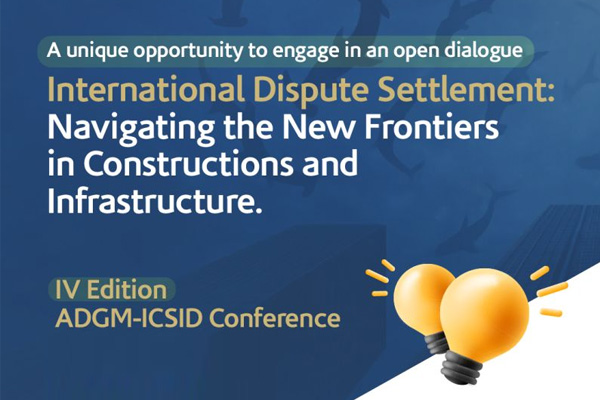 International Dispute Settlement: Navigating the New Frontiers in Construction and Infrastructure